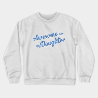 Awesome Like My Daughter - Daughter Lover Gift Crewneck Sweatshirt